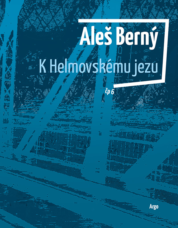 Přebal básnické sbírky <em>K Helmovskému jezu</em>, zdroj: nakladatelství Argo