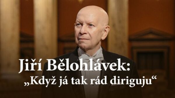 Jiří Bělohlávek: "Když já tak rád diriguju"