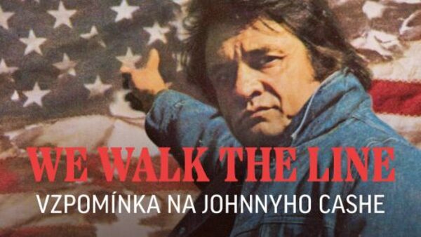 We Walk the Line: Vzpomínka na Johnnyho Cashe