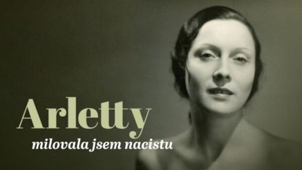 Arletty: milovala jsem nacistu
