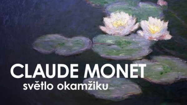 Claude Monet: světlo okamžiku