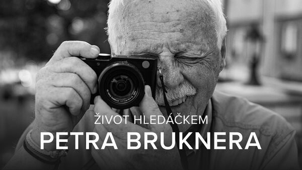 Život hledáčkem Petra Bruknera