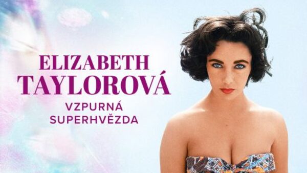 Elizabeth Taylorová: vzpurná superhvězda (1/3)