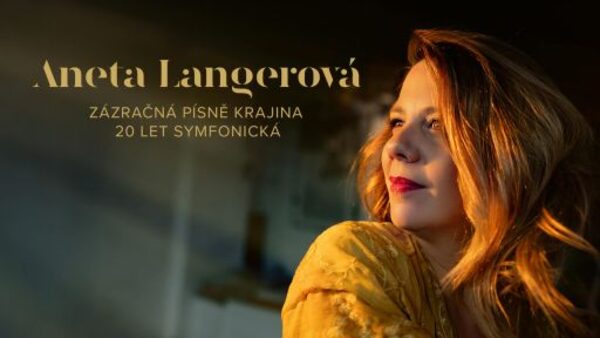 Aneta Langerová - Zázračná písně krajina 20 LET Symfonická