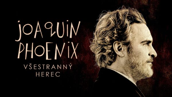 Joaquin Phoenix, všestranný herec